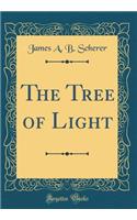The Tree of Light (Classic Reprint)