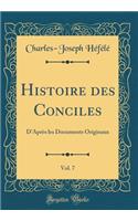 Histoire Des Conciles, Vol. 7: D'AprÃ¨s Les Documents Originaux (Classic Reprint)