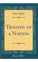 Tragedy of a Nation (Classic Reprint)