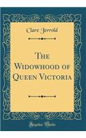 The Widowhood of Queen Victoria (Classic Reprint)