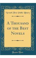 A Thousand of the Best Novels (Classic Reprint)