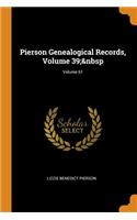 Pierson Genealogical Records, Volume 39; Volume 61