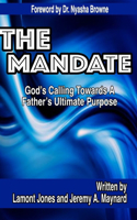 Mandate - God's Calling Towards A Father's Ultimate Purpose
