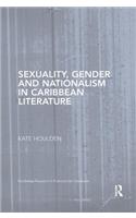 Sexuality, Gender and Nationalism in Caribbean Literature