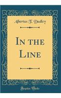 In the Line (Classic Reprint)