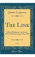 The Link, Vol. 5: Official Publication, the Service Men's Christian League; May, 1947 (Classic Reprint)