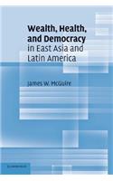Wealth, Health, and Democracy in East Asia and Latin America