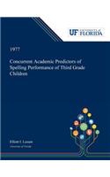 Concurrent Academic Predictors of Spelling Performance of Third Grade Children