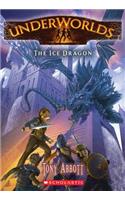 Underworlds #4: The Ice Dragon