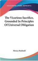 The Vicarious Sacrifice, Grounded In Principles Of Universal Obligation: (English)