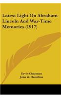 Latest Light On Abraham Lincoln And War-Time Memories (1917)