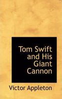 Tom Swift and His Giant Cannon: (English)