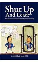 Shut Up and Lead
