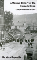 Musical History of the Klamath Basin: Early Community Bands