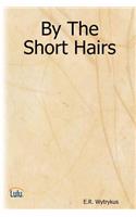 By the Short Hairs