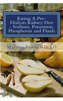 Eating A Pre-Dialysis Kidney Diet - Sodium, Potassium, Phosphorus and Fluids
