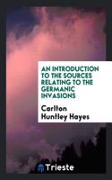 Introduction to the Sources Relating to the Germanic Invasions