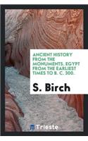 Ancient History from the Monuments. Egypt from the Earliest Times to B. C. 300.