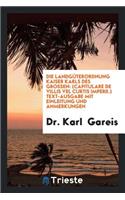 Die LandgÃ¼terordnung Kaiser Karls Des Grossen: (capitulare de Villis Vel ...