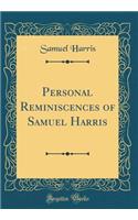 Personal Reminiscences of Samuel Harris (Classic Reprint)