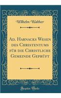 Ad. Harnacks Wesen des Christentums für die Christliche Gemeinde Geprüft (Classic Reprint)