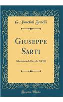 Giuseppe Sarti: Musicista del Secolo XVIII (Classic Reprint)