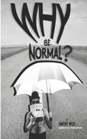 Why Be Normal?