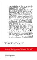 Who, What Am I?: Tolstoy Struggles to Narrate the Self