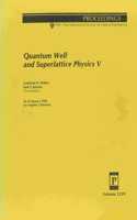 Quantum Well & Superlattice Physics V