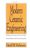 Modern Ceramic Engineering: Properties, Processing, and Use in Design, Third Edition: 1 (Materials Engineering)