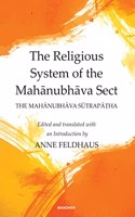 The Religious System of the Mahanubhava Sect: The Mahanubhava Sortapatha