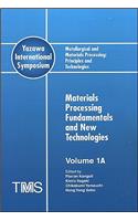 Metallurgical and Materials Processing: Principles and Technologies (Yazawa International Symposium)