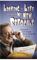 Looking at Life Through My New Bifocals: Focusing on God's Purpose for the Second Half of Life