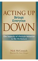 Acting Up Brings Everyone Down