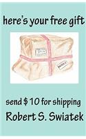 here's your free gift - send $10 for shipping