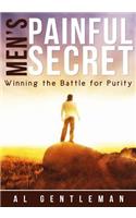 Men's Painful Secret - Winning the Battle for Purity