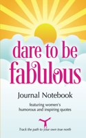 Dare to be Fabulous Journal Notebook