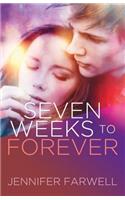 Seven Weeks to Forever