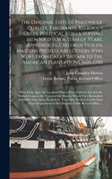 The Original Lists of Persons of Quality, Emigrants, Religious Exiles, Political Rebels, Serving Men Sold for a Term of Years, Apprentices, Children Stolen, Maidens Pressed, and Others Who Went From Great Britain to the American Plantations 1600-17