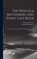 Priscilla Battenberg and Point Lace Book; a Collection of Lace Stitches With Working Directions for Braid Laces