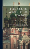 Pétersbourg, Moscou Et Les Provinces