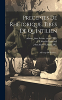 Preceptes de rhetorique, tires de quintilien