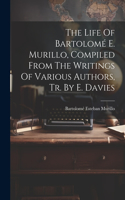 Life Of Bartolomé E. Murillo, Compiled From The Writings Of Various Authors, Tr. By E. Davies