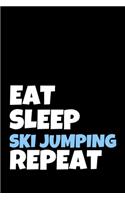 Eat Sleep Ski Jumping Repeat: Winter Sport Journal & Ski Jumping Notebook Motivation Quotes - Coaching Training Practice Diary To Write In (110 Lined Pages, 6 x 9 in) Gift For Fa