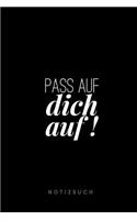 Pass auf dich auf ! Notizbuch