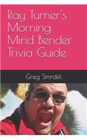 Ray Turner's Morning Mind Bender Trivia Guide