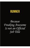 Runner Because Freaking Awesome Is Not An Official Job Title