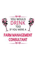 You Would Drink Too If You Were A Farm Management Consultant