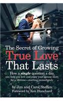 The Secret of Growing True Love That Lasts