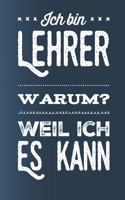 Lehrer weil ich es kann: Praktischer Wochenplaner für ein ganzes Jahr. 53 Seiten A5